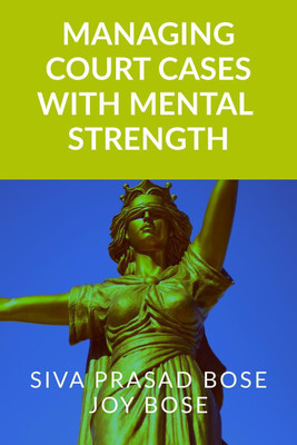 Managing Court Cases with Mental Strength(English, Paperback, Bose Siva Prasad)