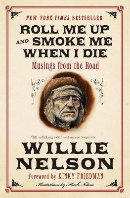 Roll Me Up and Smoke Me When I Die(English, Paperback, Nelson Willie)