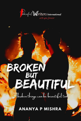 Broken But Beautiful(English, Paperback, Ananya P Mishra)