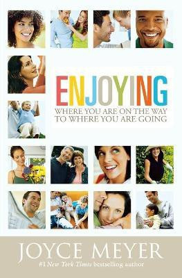 Enjoying Where You are on the Way to Where You are Going(English, Paperback, Meyer Joyce)