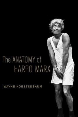 The Anatomy of Harpo Marx(English, Paperback, Koestenbaum Wayne)