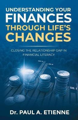 Understanding Your Finances Through Life's Changes(English, Paperback, Etienne Paul A)