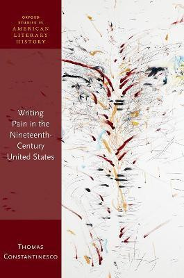 Writing Pain in the Nineteenth-Century United States(English, Hardcover, Constantinesco Thomas)