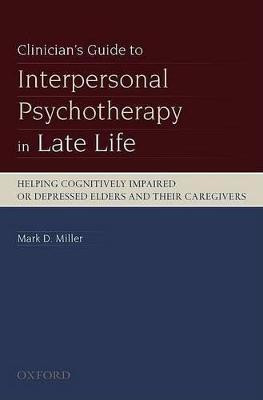 Clinician's Guide to Interpersonal Psychotherapy in Late Life(English, Paperback, Miller Mark D)