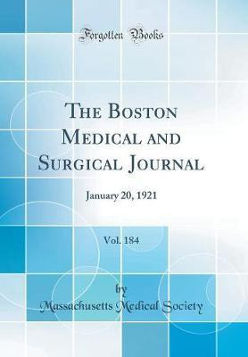 The Boston Medical and Surgical Journal, Vol. 184: January 20, 1921 (Classic Reprint)(English, Hardcover, Society Massachusetts Medical)