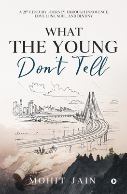 What the Young Don’t Tell(English, Paperback, Mohit Jain)