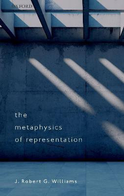 The Metaphysics of Representation(English, Paperback, Williams J. Robert G.)