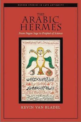 The Arabic Hermes(English, Hardcover, Van Bladel Kevin)