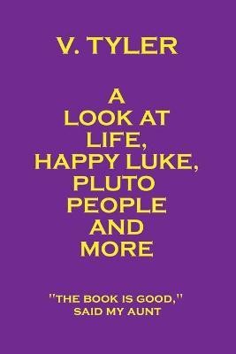 A Look at Life, Happy Luke, Pluto People and More(English, Paperback, Tyler V.)