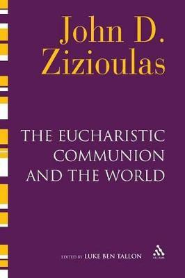 The Eucharistic Communion and the World(English, Paperback, Zizioulas John D. Metropolitan)