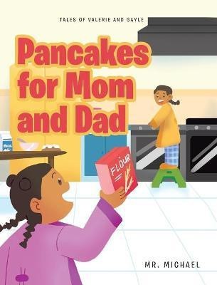 Pancakes for Mom and Dad(English, Hardcover, Michael MR)