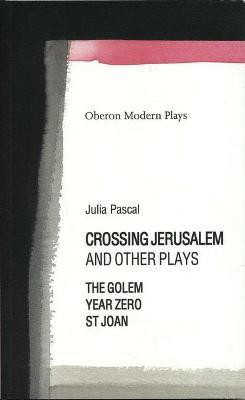 Crossing Jerusalem & Other Plays(English, Paperback, Pascal Julia)