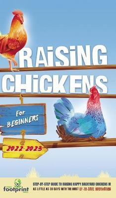 Raising Chickens For Beginners 2022-2023(English, Hardcover, Footprint Press Small)