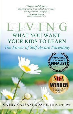 Living What You Want Your Kids to Learn(English, Paperback, Adams Cathy Cassani)