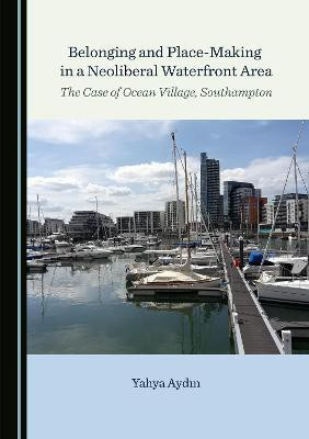 Belonging and Place-Making in a Neoliberal Waterfront Area(English, Hardcover, Aydin Yahya)
