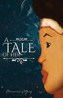 A tale of her(English, Paperback, Of Grey Maanarak)