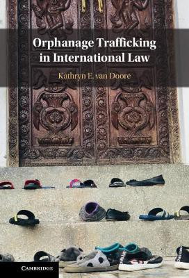 Orphanage Trafficking in International Law(English, Hardcover, van Doore Kathryn E.)