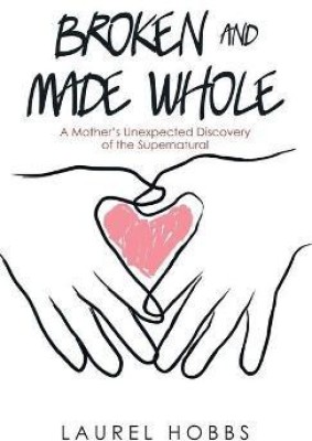 Broken and Made Whole(English, Hardcover, Hobbs Laurel)