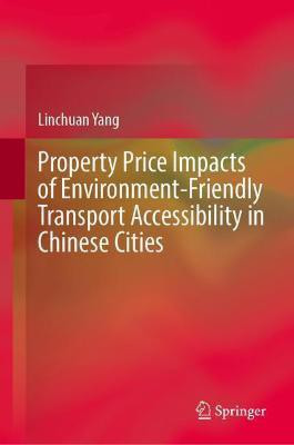 Property Price Impacts of Environment-Friendly Transport Accessibility in Chinese Cities(English, Hardcover, Yang Linchuan)