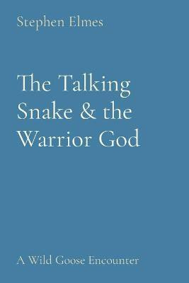 The Talking Snake & the Warrior God(English, Paperback, Elmes Stephen)