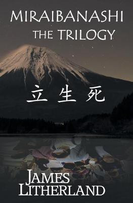 Miraibanashi the Trilogy(English, Paperback, Litherland James)