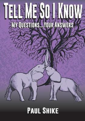 Tell Me So I Know(English, Paperback, Shike Paul)