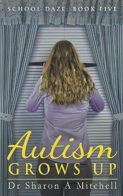 Autism Grows Up(English, Paperback, Mitchell Sharon A Dr)