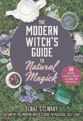 The Modern Witch's Guide to Natural Magick(English, Hardcover, Stewart Tenae)