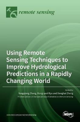 Using Remote Sensing Techniques to Improve Hydrological Predictions in a Rapidly Changing World(English, Hardcover, unknown)