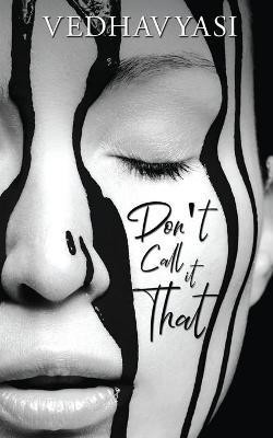 Don't Call It That(English, Paperback, Vedhavyasi)