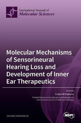 Molecular Mechanisms of Sensorineural Hearing Loss and Development of Inner Ear Therapeutics(English, Hardcover, unknown)