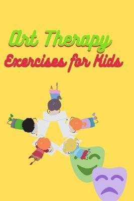 Art Therapy Exercises for Kids(English, Paperback, King C H)