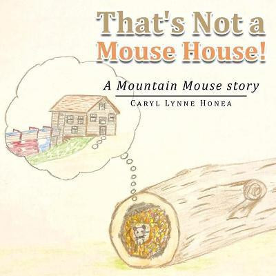 That's Not a Mouse House!(English, Paperback, Honea Caryl Lynne)