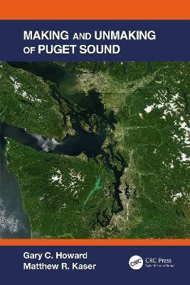 Making and Unmaking of Puget Sound(English, Paperback, Howard Gary C.)