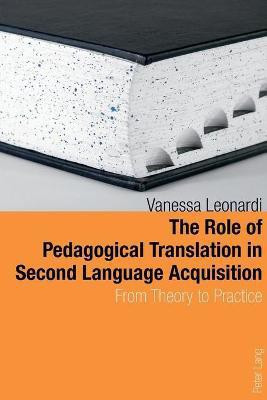 The Role of Pedagogical Translation in Second Language Acquisition(English, Paperback, Leonardi Vanessa)