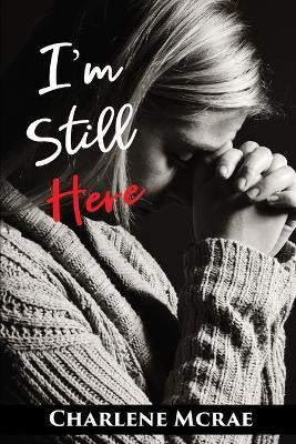 I'm Still Here(English, Paperback, McRae Charlene)