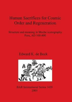 Human Sacrifices for Cosmic Order and Regeneration(English, Paperback, de Bock Edward K)