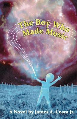 The Boy Who Made Music(English, Paperback, Costa James A Jr)