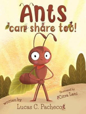 Ants can share too!(English, Hardcover, C Pacheco Lucas)