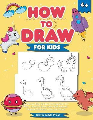 How to Draw for Kids(English, Paperback, Clever Kiddo Press)
