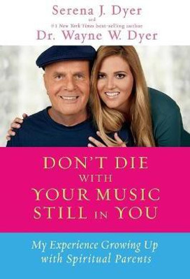 Don't Die with Your Music Still in You(English, Paperback, Dyer Serena J. Dr.)