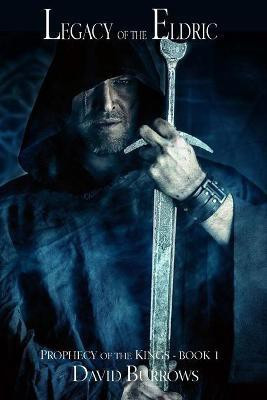Prophecy of the Kings: Legacy of the Eldric Bk. 1(English, Paperback, Burrows David)