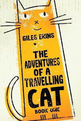 The Adventures Of A Travelling Cat(English, Paperback, Ekins Giles)