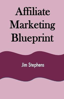 Affiliate Marketing Blueprint(English, Paperback, Stephens Jim)