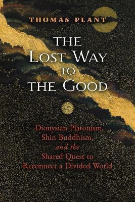 The Lost Way to the Good(English, Paperback, Plant Thomas)