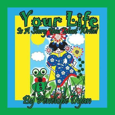 Your Life Is A Story You Must Write!(English, Paperback, Dyan Penelope)