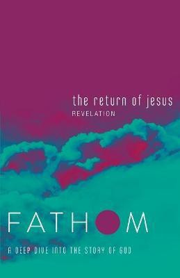 Fathom Bible Studies: The Return of Jesus Student Journal(English, Paperback, Baber Charlie)