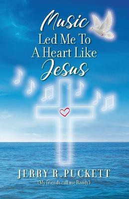 Music Led Me To A Heart Like Jesus(English, Paperback, Puckett Jerry R)
