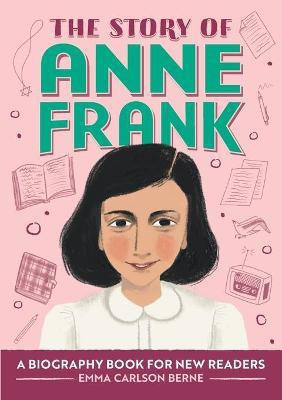 The Story of Anne Frank(English, Paperback, Berne Emma Carlson)