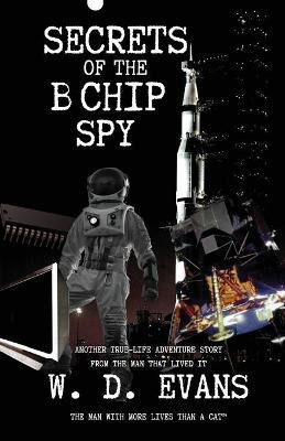 Secrets Of The B Chip Spy(English, Paperback, Evans Wayne D)